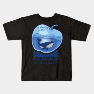 It always seems impossible until its done Kids T-Shirt